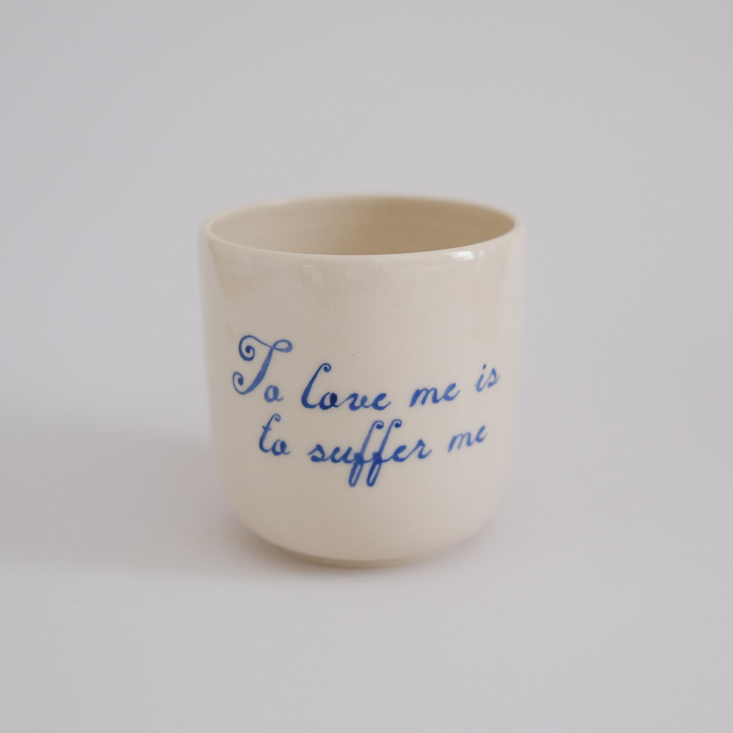 to love me is to suffer me cup
